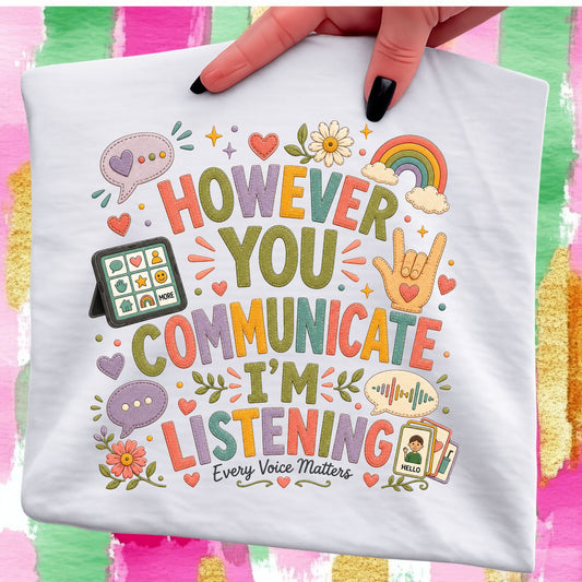 Colorful However You Communicate I’m Listening - White Gildan Shirt